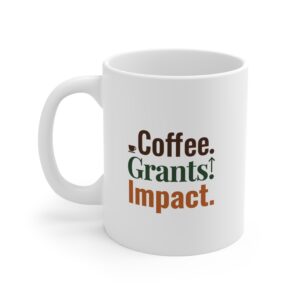 Coffee. Grants. Impact. Mug 11oz